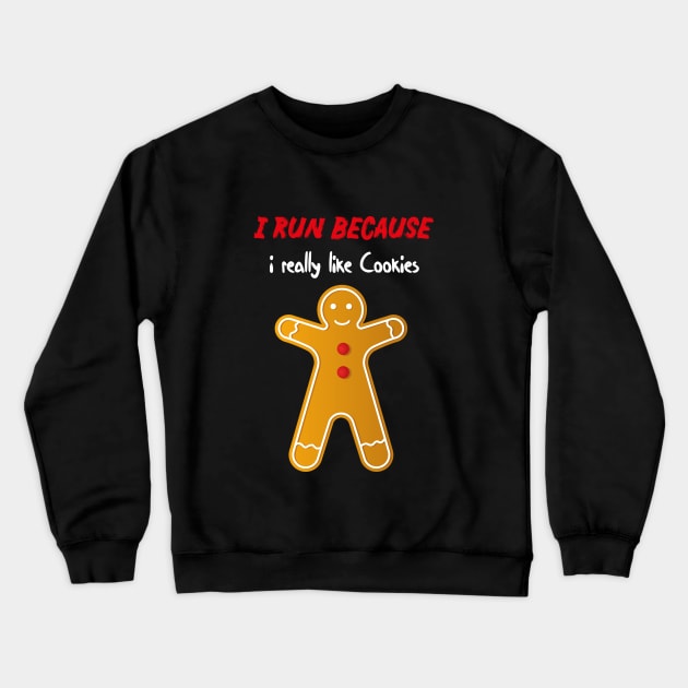 i run because i really like cookies with a cookie Crewneck Sweatshirt by MerchSpot